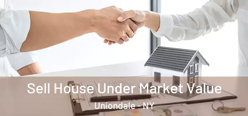 Sell House Under Market Value Uniondale - NY