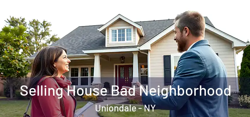 Selling House Bad Neighborhood Uniondale - NY